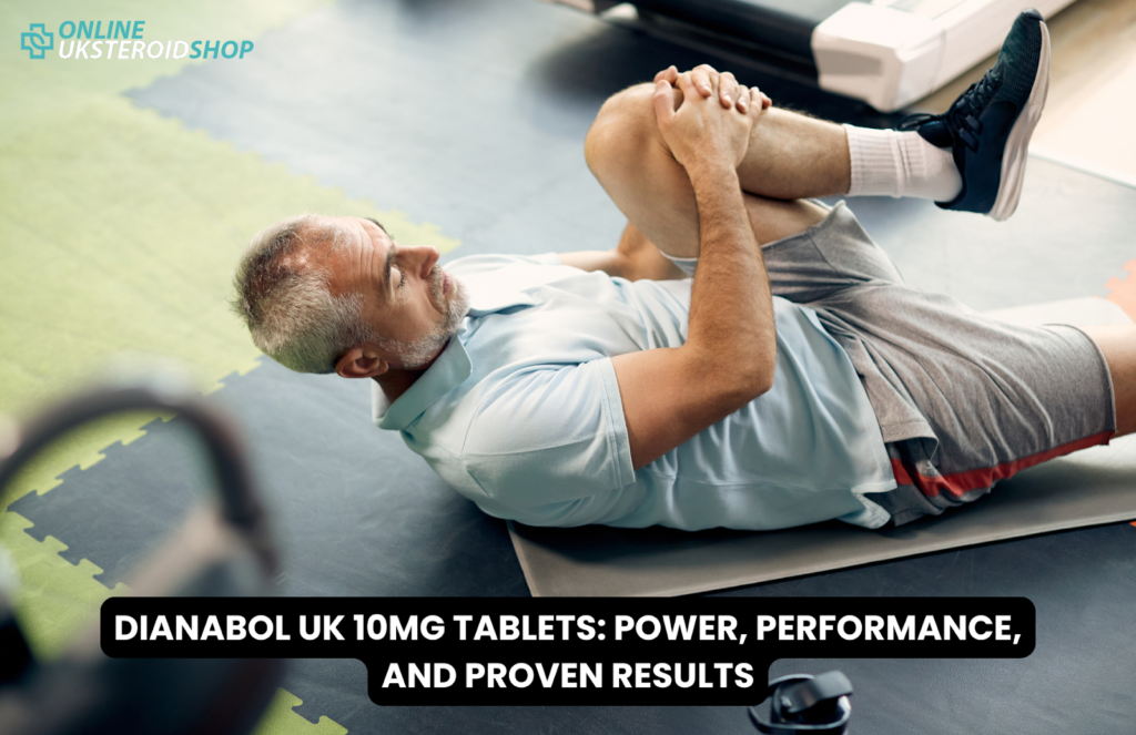 DIANABOL UK 10MG TABLETS: POWER, PERFORMANCE, AND PROVEN RESULTS